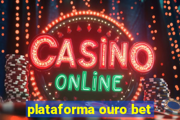 plataforma ouro bet